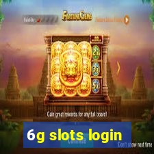 6g slots login